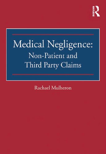 Medical Negligence Nonpatient And Third Party Claims 1st Edition Rachael Mulheron