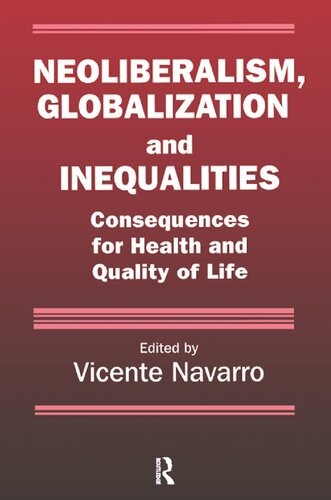 Neoliberalism Globalization And Inequalities Consequences For Health And Quality Of Life 1st Edition Vicente Navarro