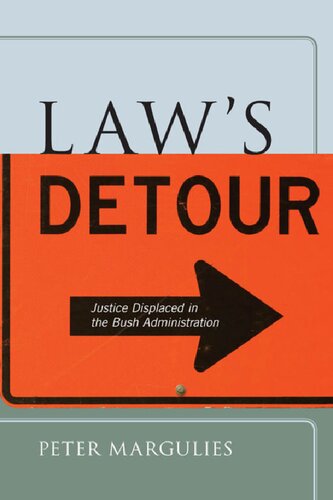 Laws Detour Justice Displaced In The Bush Administration Peter Margulies