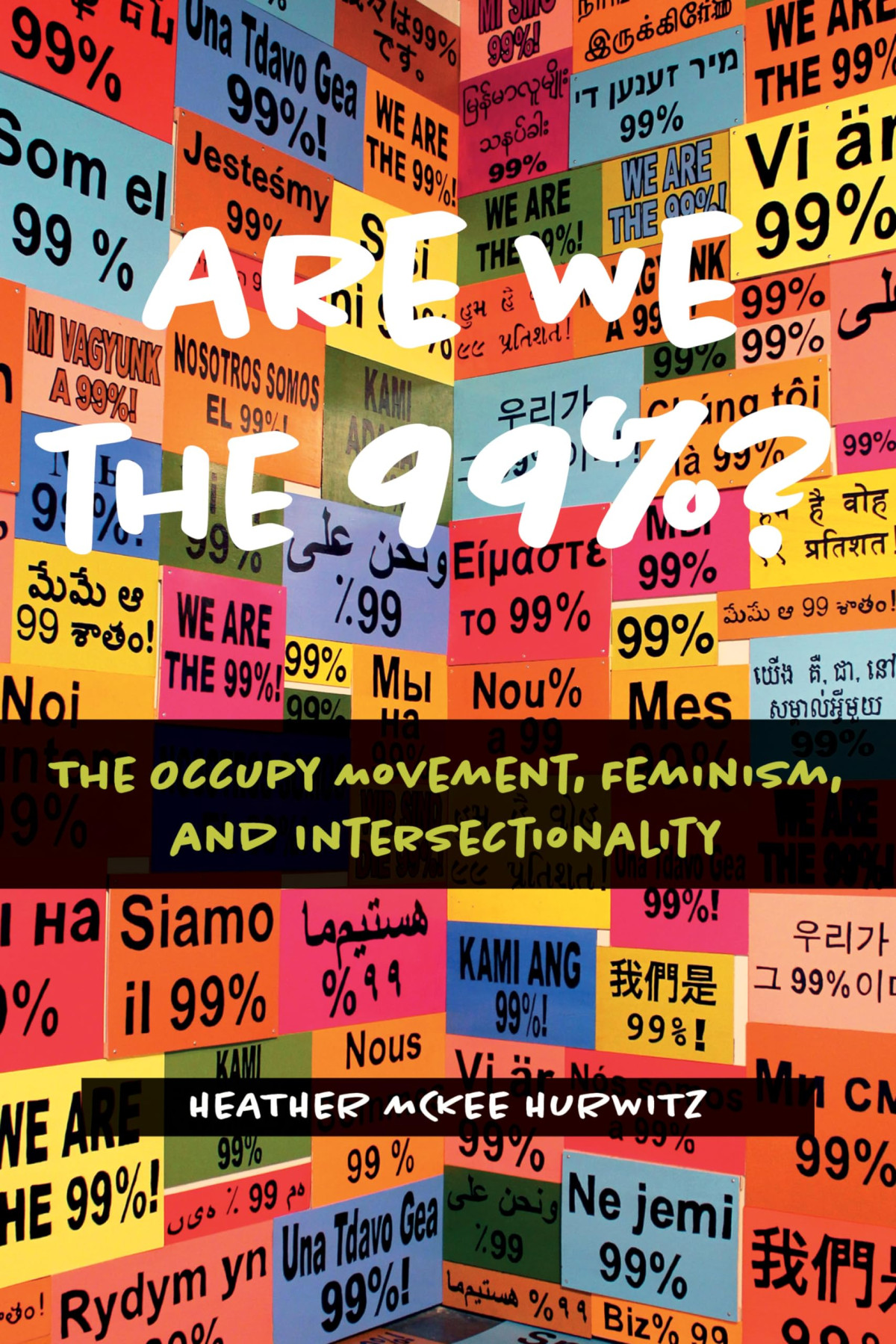 Are We The 99 The Occupy Movement Feminism And Intersectionality Heather Mckee Hurwitz