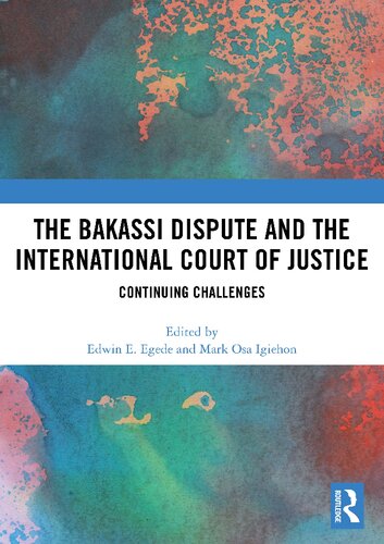 The Bakassi Dispute And The International Court Of Justice Continuing Challenges Edwin E Egede