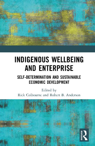 Indigenous Wellbeing And Enterprise Selfdetermination And Sustainable Economic Development Rick Colbourne