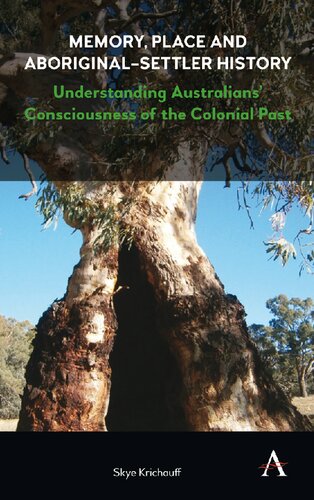 Memory Place And Aboriginalsettler History Understanding Australians Consciousness Of The Colonial Past Skye Krichauff
