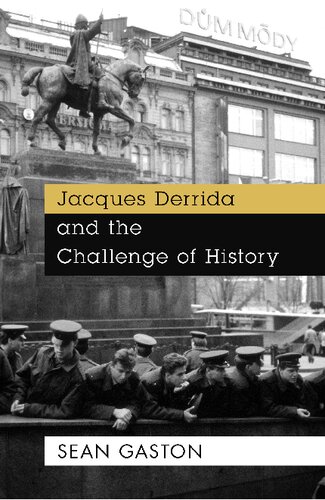 Jacques Derrida And The Challenge Of History Sean Gaston