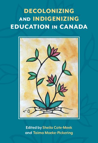 Decolonizing And Indigenizing Education In Canada Sheila Cotemeek