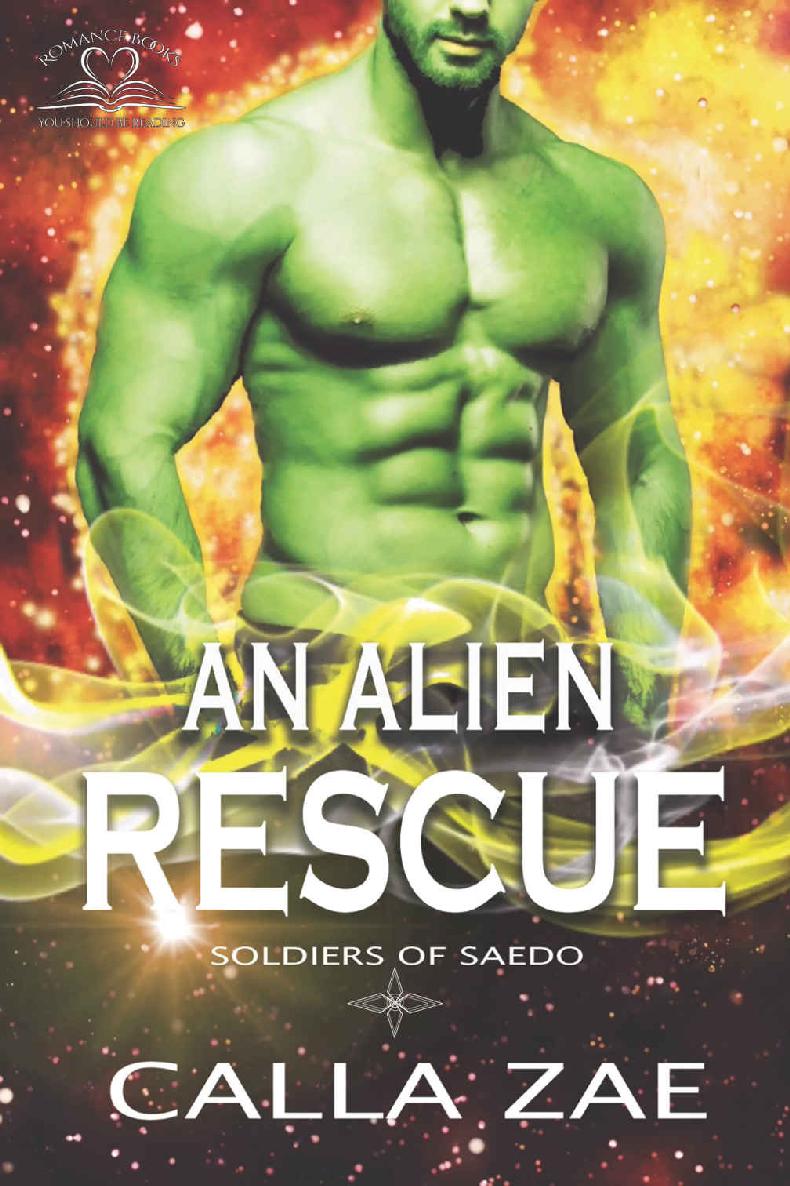 An Alien Rescue A Scifi Romance Soldiers Of Saedo Book 1 Calla Zae