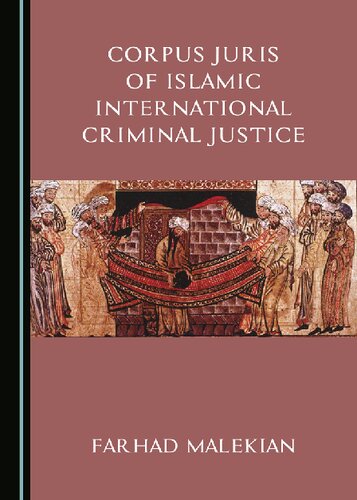 Corpus Juris Of Islamic International Criminal Justice Farhad Malekian