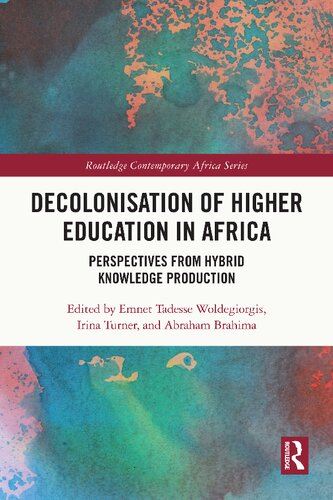 Decolonisation Of Higher Education In Africa Perspectives From Hybrid Knowledge Production Emnet Tadesse Woldegiorgis