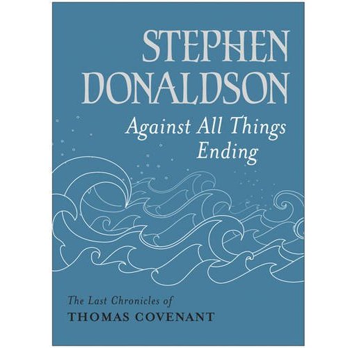 Covenant 9 Against All Things Ending Stephen R Donaldson