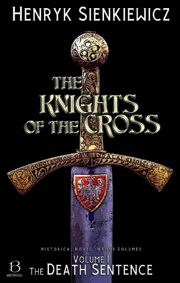 The Knights Of The Cross Volume I The Death Sentence Knights Of The Cross Series Henryk Sienkiewicz