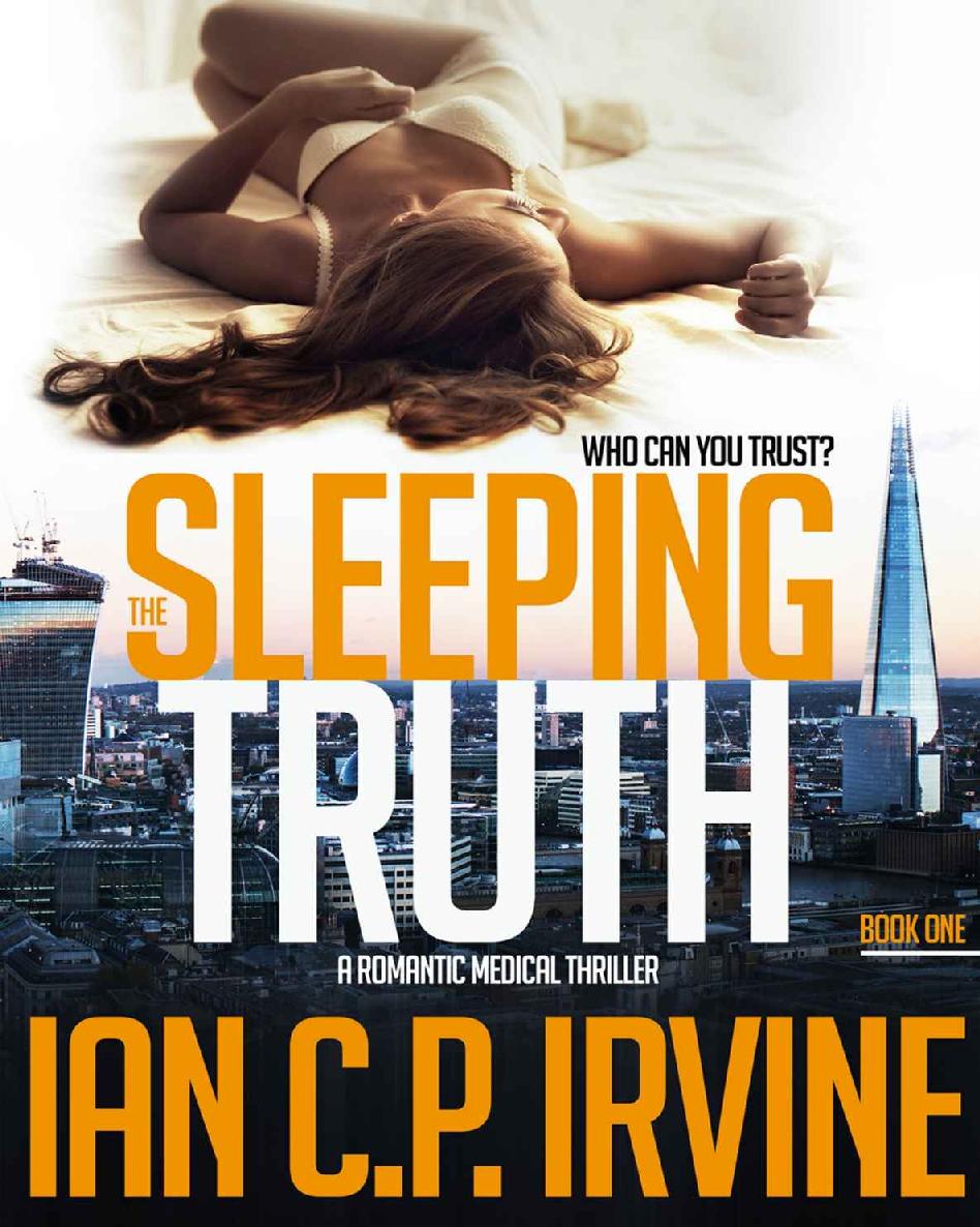 The Sleeping Truth A Romantic Medical Thriller Book One Ian Cp Irvine