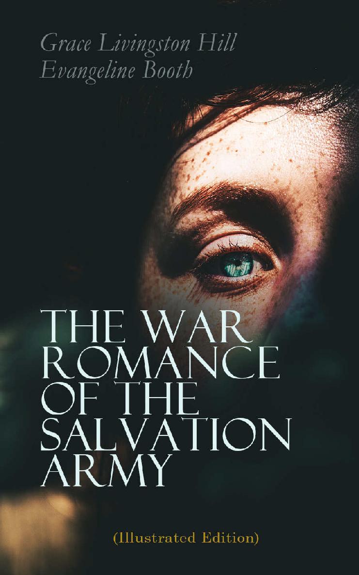 The War Romance Of The Salvation Army Illustrated Edition Grace Livingston Hill Evangeline Booth