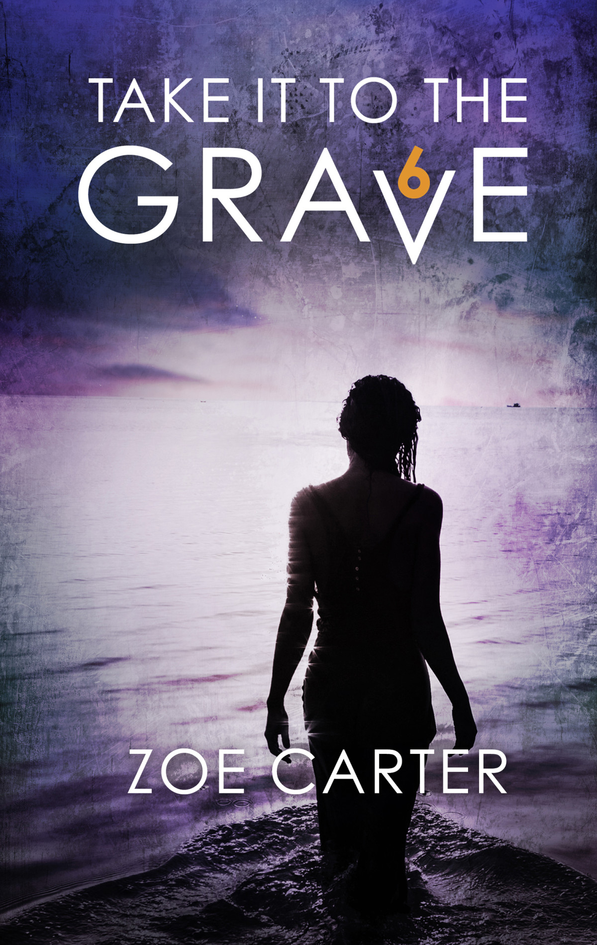 Take It To The Grave Part 6 Of 6 Zoe Carter