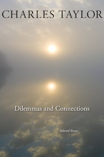 Dilemmas And Connections Selected Essays Charles Taylor