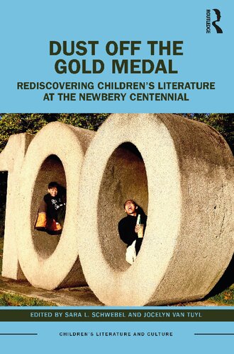 Dust Off The Gold Medal Rediscovering Childrens Literature At The Newbery Centennial 1st Edition Sara L Schwebel Editor