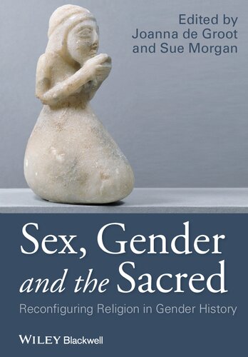Sex Gender And The Sacred Reconfiguring Religion In Gender History Joanna De Groot