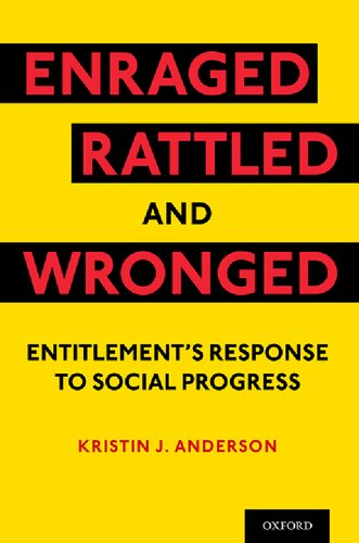 Enraged Rattled And Wronged Entitlements Response To Social Progress Kristin J Anderson