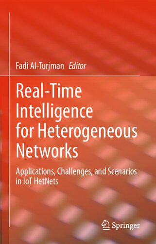 Realtime Intelligence For Heterogeneous Networks Applications Challenges And Scenarios In Iot Hetnets 1st Ed 2021 Fadi Alturjman
