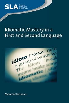 Idiomatic Mastery In A First And Second Language Monica Karlsson