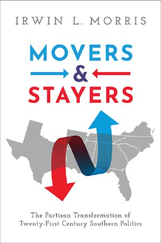 Movers And Stayers The Partisan Transformation Of 21st Century Southern Politics Irwin L Morris