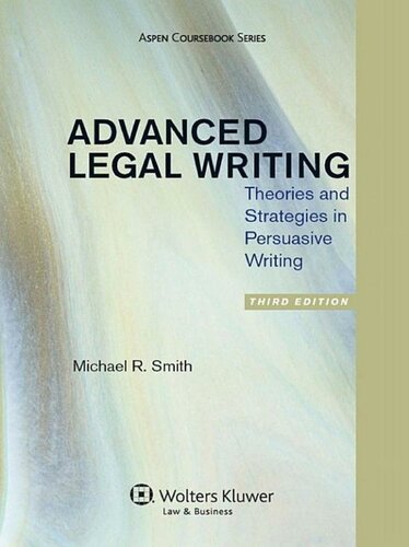 Advanced Legal Writing Third Edition Theories And Strategies In Persuasive Writing Third Edition Michael R Smith