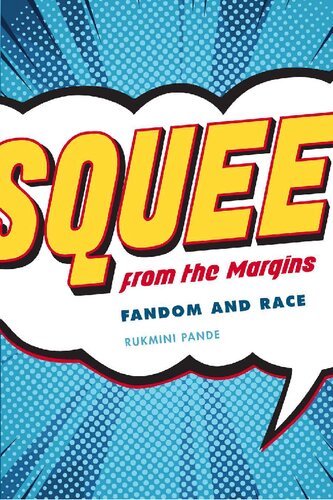 Squee From The Margins Fandom And Race Rukmini Pande
