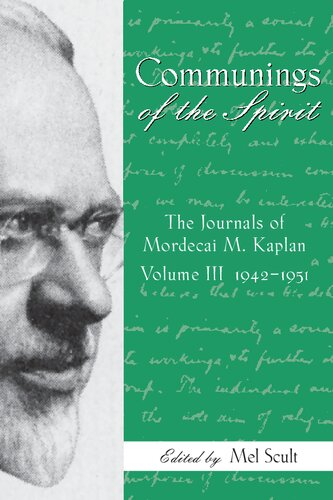 Communings Of The Spirit Volume Iii The Journals Of Mordecai M Kaplan 19421951 Mel Scult Editor