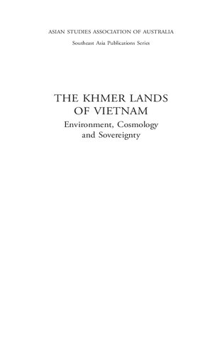 The Khmer Lands Of Vietnam Environment Cosmology And Sovereignty Philip Taylor Author