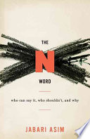 The N Word Who Can Say It Who Shouldnt And Why 1st Asim Jabari