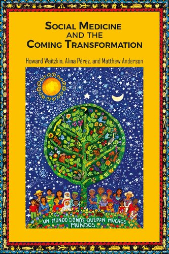 Social Medicine And The Coming Transformation 1st Edition Howard Waitzkin