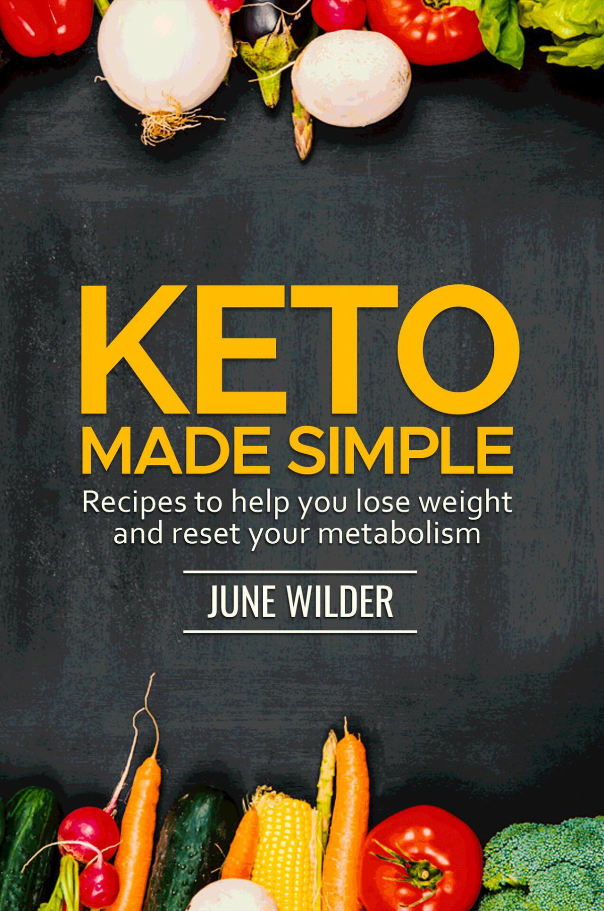 Keto Made Simple Recipes To Help You Lose Weight And Reset Your Metabolism Wilder
