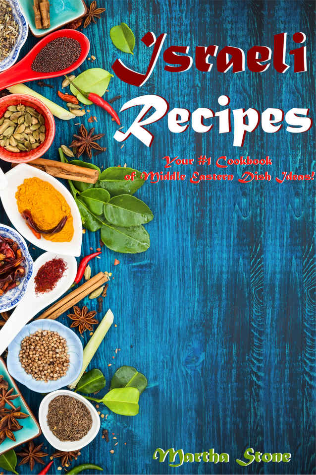 Israeli Recipes Your 1 Cookbook Of Middle Eastern Dish Ideas Martha Stone