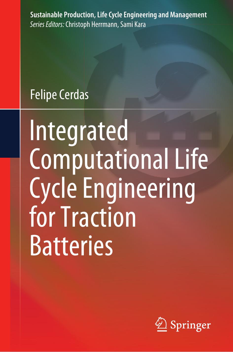 Integrated Computational Life Cycle Engineering For Traction Batteries Felipe Cerdas