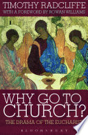 Why Go To Church The Drama Of The Eucharist Reprint Radcliffe