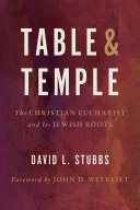 Table And Temple The Christian Eucharist And Its Jewish Roots Stubbs