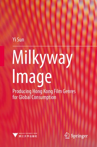 Milkyway Image Producing Hong Kong Film Genres For Global Consumption 1st Ed 2021 Sun