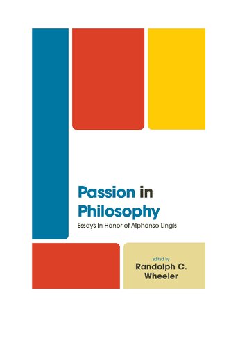 Passion In Philosophy Essays In Honor Of Alphonso Lingis Randolph C Wheeler Editor