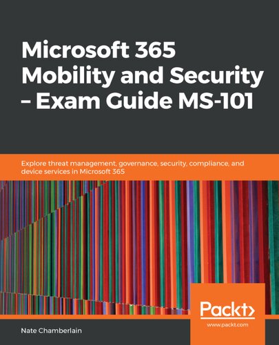 Microsoft 365 Mobility And Security Exam Guide Ms 101 Nate Chamberlain