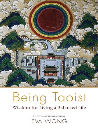 Being Taoist Wisdom For Living A Balanced Life Eva Wong