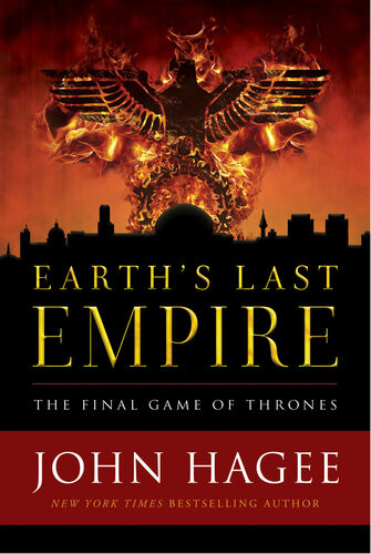 Earths Last Empire The Final Game Of Thrones John Hagee