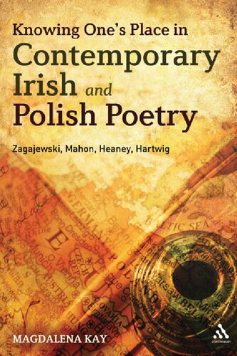 Knowing Ones Place In Contemporary Irish And Polish Poetry Zagajewski Mahon Heaney Hartwig Reprint Magdalena Kay