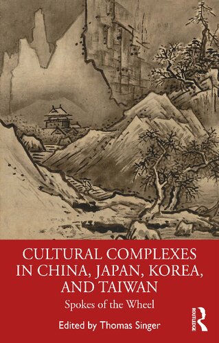 Cultural Complexes In China Japan Korea And Taiwan Spokes Of The Wheel Thomas Singer