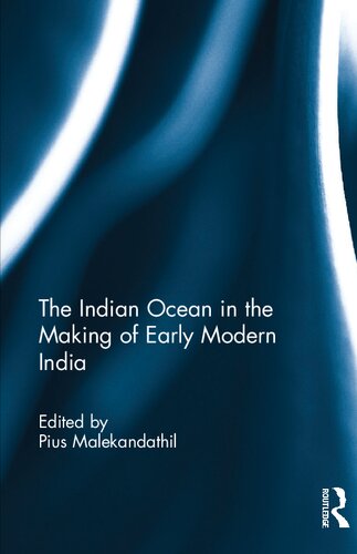 The Indian Ocean In The Making Of Early Modern India Pius Malekandathil Editor