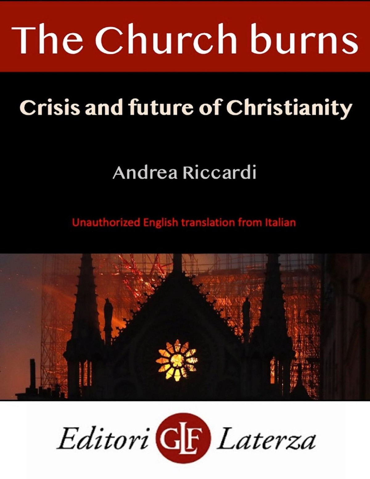 The Church Burns Crisis And Future Of Christianity Andrea Riccardi