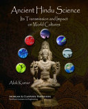 Ancient Hindu Science Its Transmission And Impact On World Cultures Alok Kumar