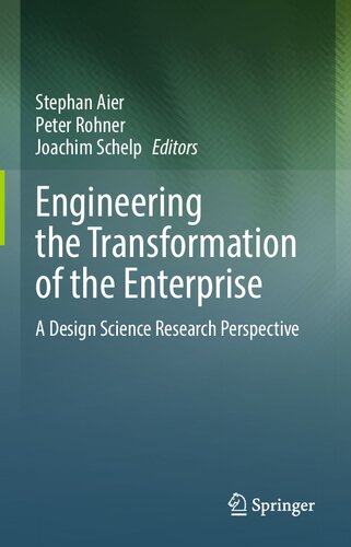 Engineering The Transformation Of The Enterprise A Design Science Research Perspective 1st Edition Stephan Aier