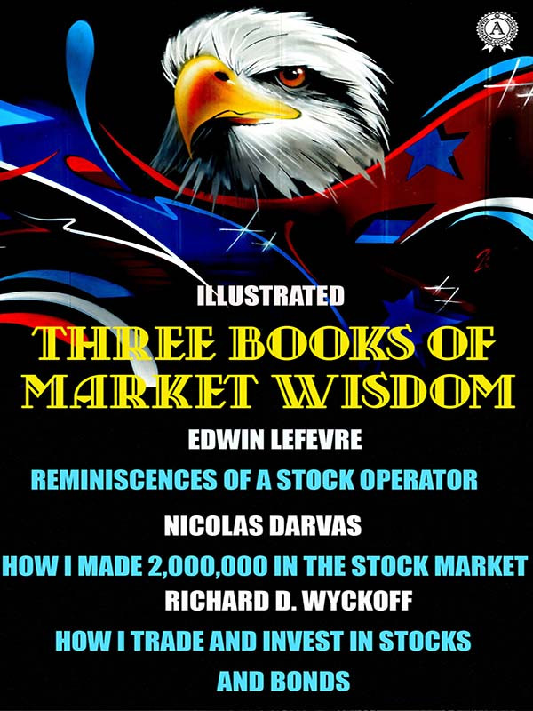 Three Books Of Market Wisdom Illustrated Edwin Lefevre Nicolas Darvas