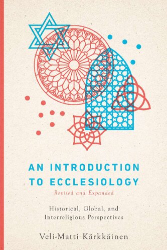 An Introduction To Ecclesiology Historical Global And Interreligious Perspectives Revised And Expanded Velimatti Krkkinen