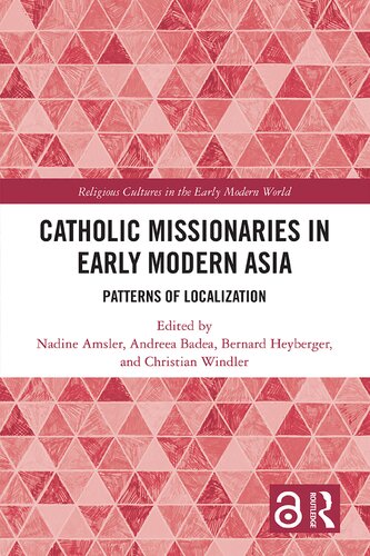 Catholic Missionaries In Early Modern Asia Patterns Of Localization Nadine Amsler