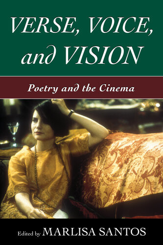 Verse Voice And Vision Poetry And The Cinema Marlisa Santos Editor